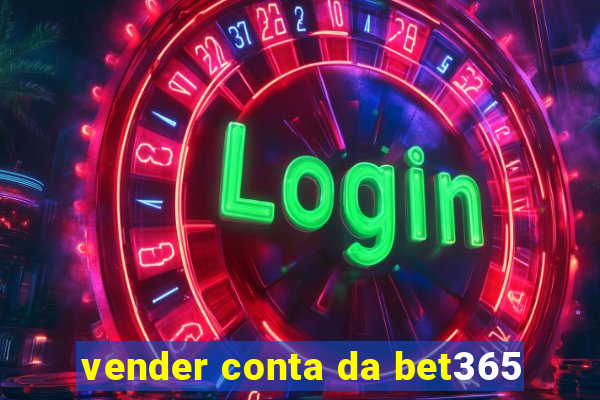 vender conta da bet365